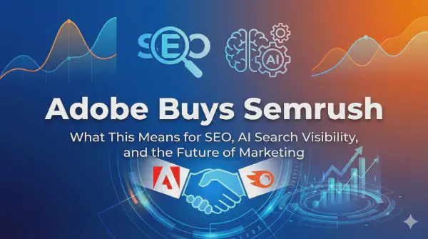 Adobe Buys Semrush: What It Means for SEO & AI Search