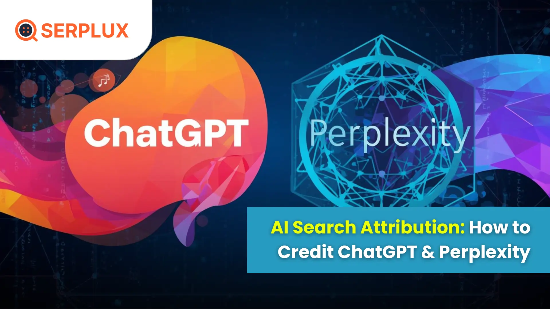 AI Search Attribution: How to Credit ChatGPT & Perplexity | Serplux