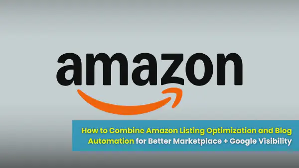 Amazon Product Listing Optimization + Blog Automation