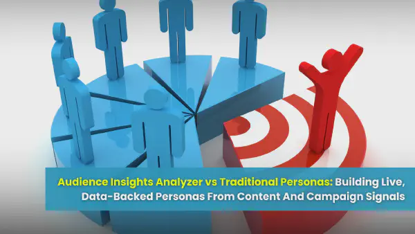 Audience Insights Analyzer vs Traditional Personas (2026)