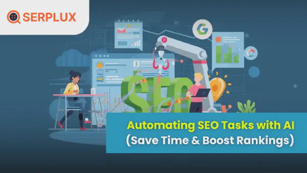 Automating SEO Tasks with AI (Save Time & Boost Rankings)