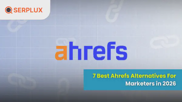 7 Best Ahrefs Alternatives For Marketers in 2026 (Smarter SEO Tools)