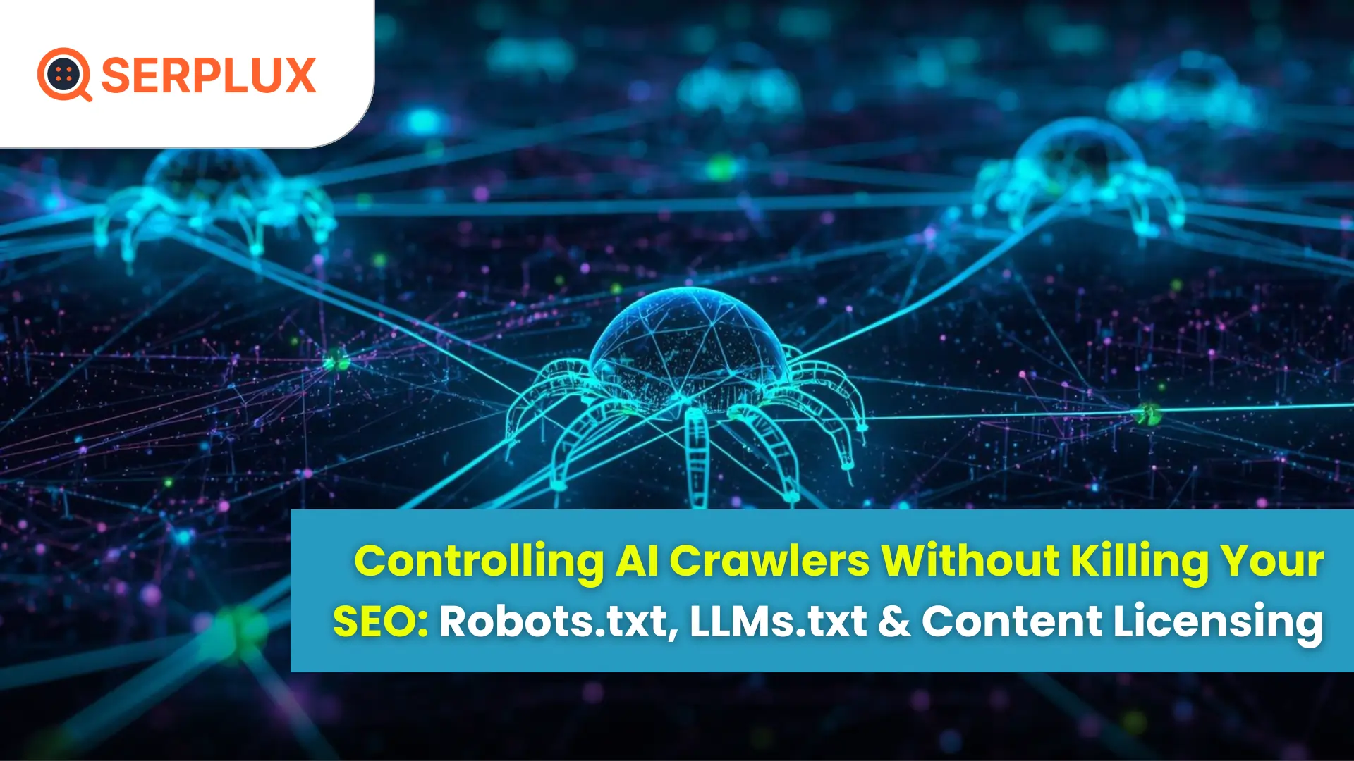 Control AI Crawlers Without Hurting Your SEO Serplux