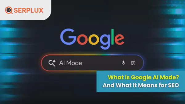 What Is Google AI Mode? And What It Means for SEO