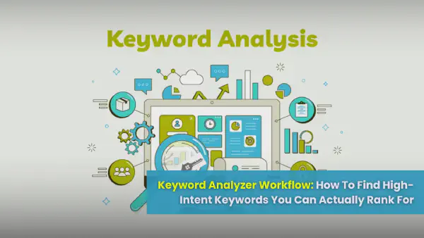 Keyword Analyzer Workflow: Find High-Intent Keywords to Rank