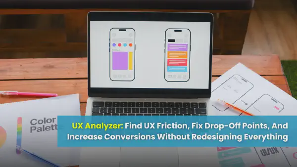 UX Analyzer: Increase Conversions Without Redesigning Everything